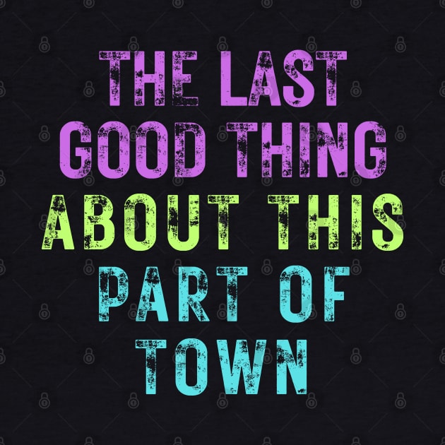 The Last Good Thing About This Part of Town by Owlora Studios